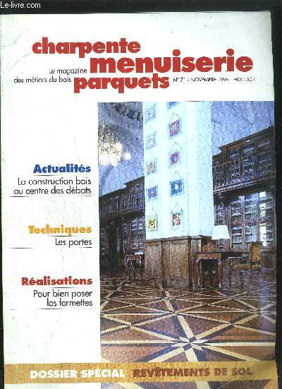 LE MAGAZINE DES METIERS DU BOIS - CHARPENTE MENUISERIE PARQUETS N71 - NOVEMBRE 1998 - Chantier : Pour bien poser les fermettes - Menuiserie : La porte s'ouvre sur l'avenir - Interview : Bonnes nouvelles pour le parquet franais - etc...