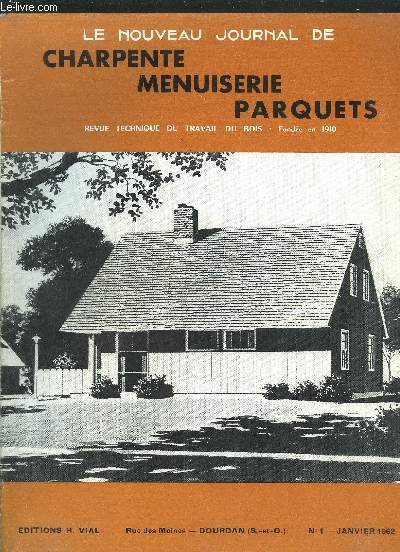 REVUE TECHNIQUE DU TRAVAIL DU BOIS - NOUVEAU JOURNAL DE CHARPENTE-MENUISERIE-PARQUETS N1 - JANVIER 1962