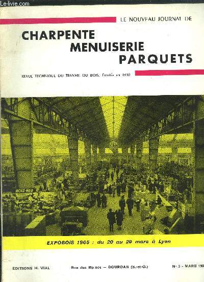 REVUE TECHNIQUE DU TRAVAIL DU BOIS - NOUVEAU JOURNAL DE CHARPENTE-MENUISERIE-PARQUETS N3 - MARS 1965 - Un exemple de cuisine moderne - Liste des exposants - Premier aperu sur le matriel expos - Plan d'Expobois - Panneaux de parquet avec lige - ...