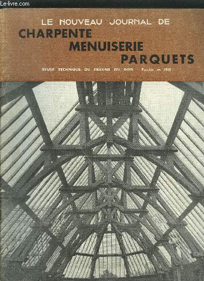 REVUE TECHNIQUE DU TRAVAIL DU BOIS - NOUVEAU JOURNAL DE CHARPENTE-MENUISERIE-PARQUETS N1- 1959 - Constatation dcevante et redressement ncessaire - Reconstruction de l'Eglise de St-Pre-sur-Loire - Fermetures extrieures : Les croises en bois - Chssis