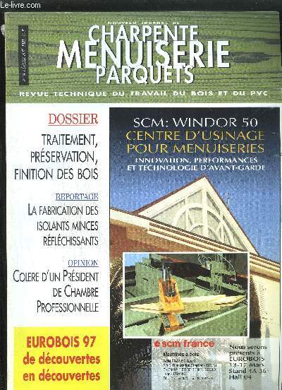 REVUE TECHNIQUE DU TRAVAIL DU BOIS - NOUVEAU JOURNAL DE CHARPENTE-MENUISERIE-PARQUETS N54 - FEVRIER 1997 - Charpentes et foi - Ligna 97, le plus grand salon du monde - Les isolants minces rflchissants, qu'estce que c'est ? - Eurobois 97 : de dcouverte