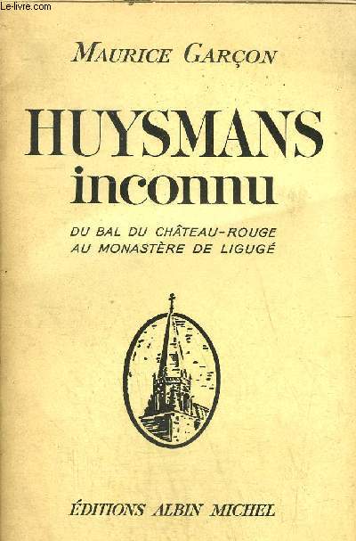 HUYSMANS INCONNU DU BAL DU CHATEAU-ROUGE AU MONASTERE DE LIGUGE