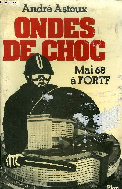 ONDES DE CHOC - MAI 68 A L'ORTF AUX RADIOS PIRATES DE 1978 - QUAND LES MEDIAS MENENT LE MONDE A L'AGE DU VERBE