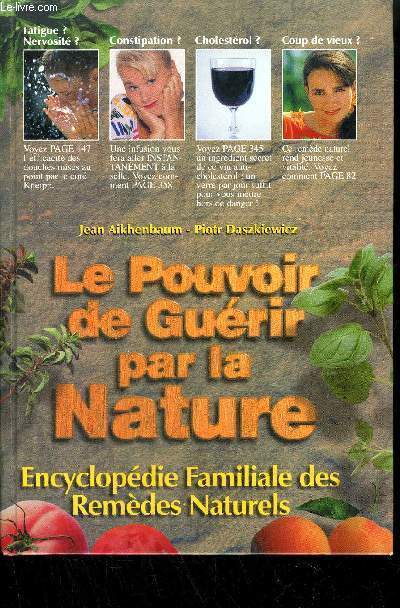 LE POUVOIR DE GUERIR PAR LA NATURE - ENCYCLOPEDIE FAMILIALE DES REMEDES NATURELS