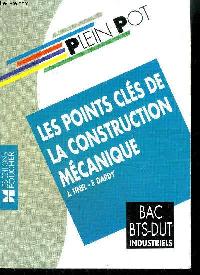 LES POINTS CLES DE LA CONSTRUCTION MECANIQUE - BAC BTS- DUT INDUSTRIELS