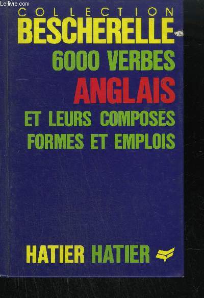 BESCHERELLE - 6000 VERBES ANGLAIS ET LEURS COMPOSES FORMES ET EMPLOIS