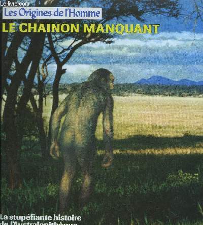 LE CHAINON MANQUANT /COLLECTION LES ORIGINES DE L'HOMME