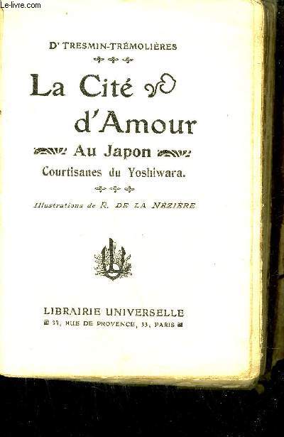 LA CITE D'AMOUR AU JAPON - COURTISANNES DU YOSHIWARA