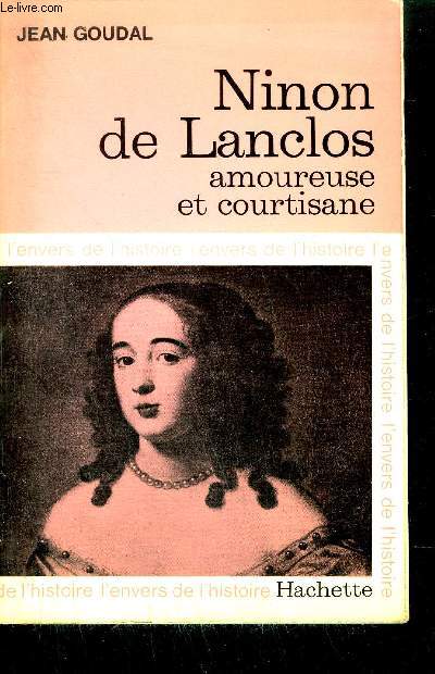 NINON DE LANCLOS - AMOUREUSE ET COURTISANNE