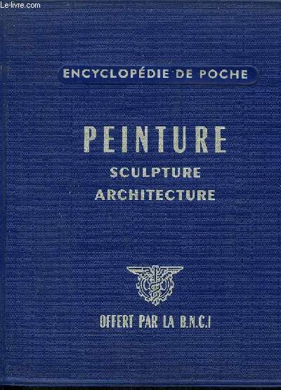 ENCYCLOPEDIE DE POCHE - PEINTURE SCULPTURE ARCHITECTURE