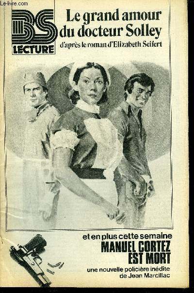 BS LECTURE N3174 - LE GRAND AMOUR DU DOCTEUR SOLLEY + MANUEL CORTEZ EST MORT