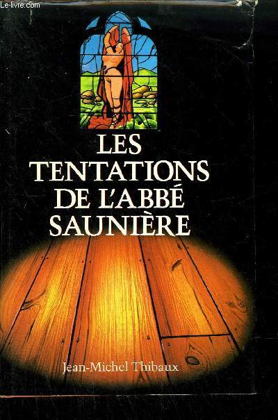LES TENTATIONS DE L'ABBE SAUNIERE