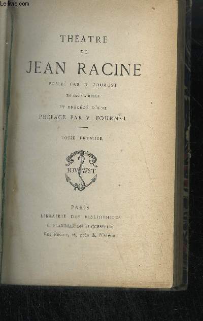 THEATRE DE JEAN RACINE - TOME 1ER - Le thtre de Racine et les variations du got - La thbade ou les frres ennemis - Alexandre le Grand - Andromaque - Britannicus