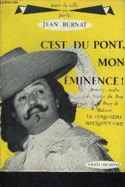 C'EST DU PONT, MON EMINENCE ! MEMOIRES INEDTIS DE NICAISE DU PONT DE LA BOUZE DE BEDOUSSE