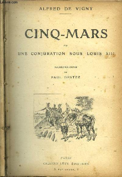 CINQ-MARS OU UNE CONJURATION SOUS LOUIS XIII + SERVITUDES ET GRANDEUR MILITAIRES + LE BLE QUI LEVE + DE TOUTE SON AME