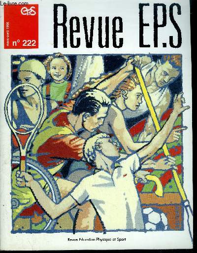 REVUE EPS N222 - MARS-AVRIL 1990 - EPS interroge Gilbert de Landsheer - L'Europe : Objectif 92 - la Grce - Football au lyce : perfectionnement de la passe - Saut en longueur : Initiation au collge - Le systme d'enseignement - Tennis de table : ....