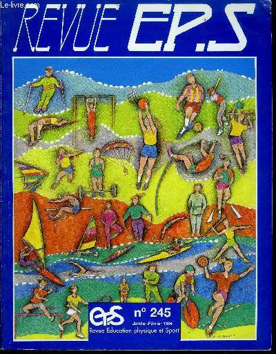 REVUE EPS N245 - JANVIER-FEVRIER 1994 - EPS interroge : Marcel Postic - Gymnastique : Le saut de cheval - Surf et Ski alpin - Muse du sport : le muse sur le terrain - etc...