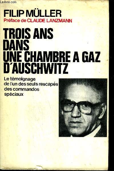 TROIS ANS DANS UNE CHAMBRE A GAZ D'AUSCHWITZ - LE TEMOIGNAGE DE L'UN DES SEULS RESCAPES DES COMMANDOS SPECIAUX