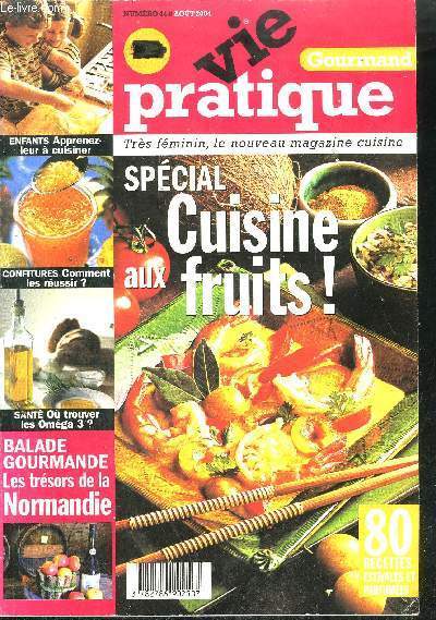 MAGAZINE CUISINE - VIE PRATIQUE N44 - AOUT 2004 - SPECIAL CUISINE AUX FRUITS ! 80 RECETTES ESTIVALES ET PARFUMEES