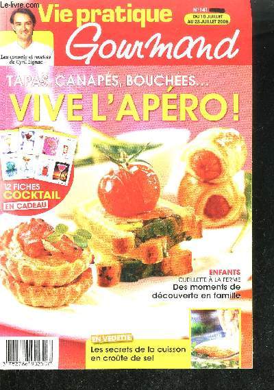 MAGAZINE CUISINE - VIE PRATIQUE GOURMAND N141 DU 10 JUILLET AU 23 JUILLET 2008 - tAPAS, CANAPES, BOUCHEES... VIVE L'APERO ! 12 FICHES COCKTAIL EN CADEAU