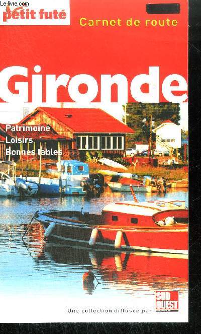 PETIT FUTE - CARNET DE ROUTE - GIRONDE - PATRIMOINE LOISIRS BONNES TABLES