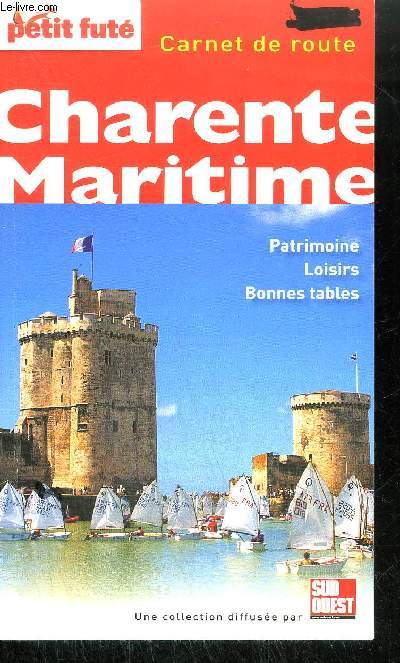 PETIT FUTE - CARNET DE ROUTE - CHARENTE MARITIME - PATRIMOINE LOISIRS BONNES TABLES