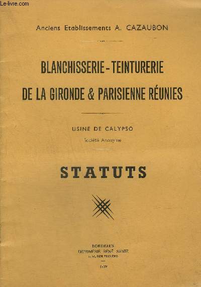 BLANCHISSERIE-TEINTURERIE DE LA GIRONDE & PARISIENNE REUNIES - USINE DE CALYPSO SOCIETE ANONYME - STATUTS