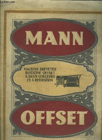 CATALOGUE MANN OFFSET - MACHINE BREVETEE ROTATIVE OFFSET A DEUX COULEURS ET A RETIRATION