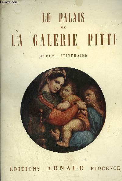 LE PALAIS ET LA GALERIE PITTI - ALBUM ITINERAIRE