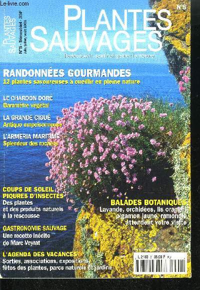 PLANTES SAUVAGESN5 - JUIN/JUILLET/AOUT 2001 - RANDONNEES GOURMANDES - LE CHARDON DORE - LA GRANDE CIGUE - L'ARMERIA MARITIME - COUPS DE SOLEIL - PIQURES D'INSECTES - GASTRONOMIE SAUVAGE - L'AGENDA DES VACANCES - BALADES BOTANIQUES - ETC...