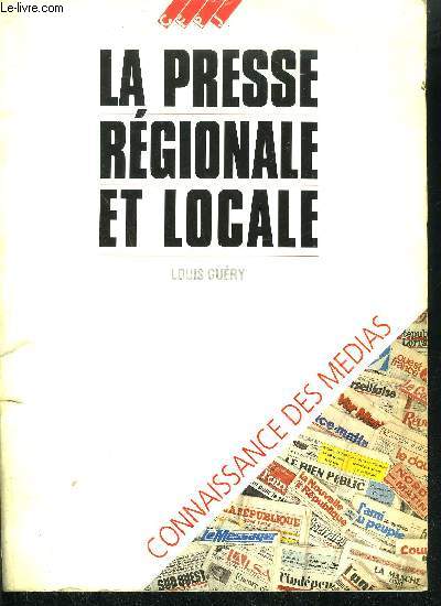 LE PRESSE REGIONALE ET LOCALE / COLLECTION CONNAISSANCES DES MEDIAS