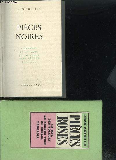 PIECES ROSES / PIECES NOIRES - LA BAL DES VOLEURS - LE RENDEZ-VOUS DE SENLIS - LEOCADIA - L'HERMITE - LA SAUVAGE - LE VOYAGEUR SANS BAGAGES - EURYDICE