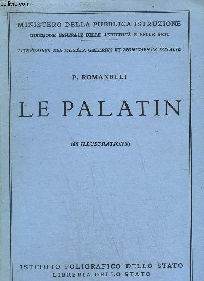 LE PALATIN / ITINERAIRES DES MUSEES GALERIES ET MONUMENTS D'ITALIE N45