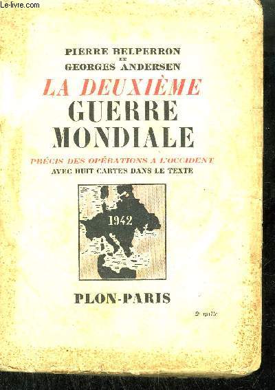 LA DEUXIEME GUERRE MONDIALE - PRECIS DES OPERATIONS A L'OCCIDENT