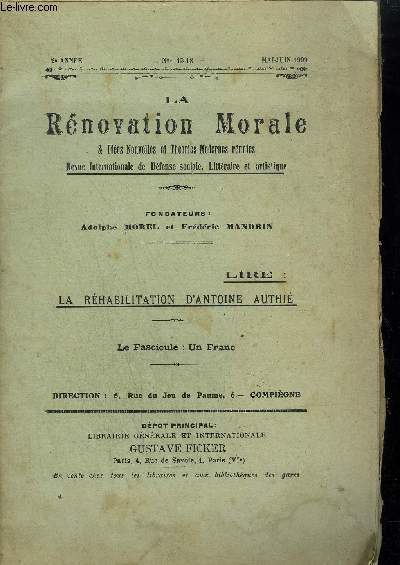 LA RENOVATION MORALE & IDEES NOUVELLES ET THEORIES MODERNES REUNIES N15-18 - 2eme ANNEE MAI JUIN 1909 - LA REHABILITATION D'ANTOINE AUTHIE