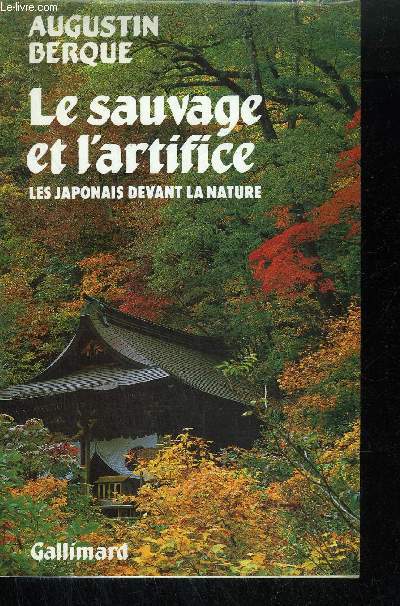 LE SAUVAGE ET L'ARTIFICE - LES JAPONAIS DEVANT LA NATURE