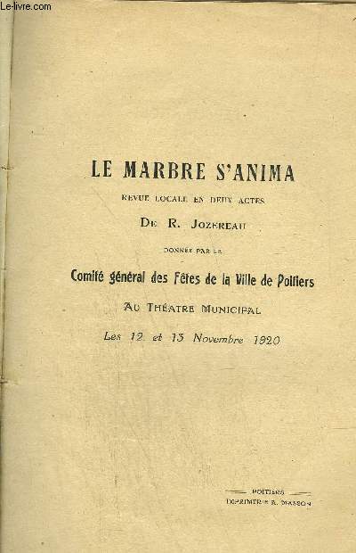 LE MARBRE S'ANIMA - REVUE LOCALE EN DEUX ACTES DONNES PAR LE COMITE DES FETES DE LA VILLE DE POITIERS AU THEATRE MUNICIPAL LES 12 ET 13 NOVEMBRE 1920