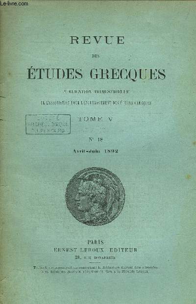 REVUE DES ETUDES GRECQUES TOME V - N18 AVRIL-JUIN 1892