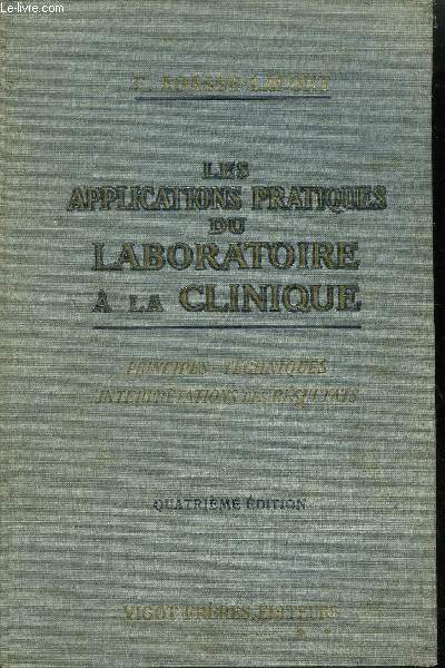 LES APPLICATIONS PRATIQUES DU LABORATOIRE A LA CLINIQUE - PRINCIPES - TECHNIQUES - INTERPRETATIONS DES RESULTATS - 4EME EDITION