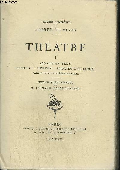 OEUVRES COMPLETES DE ALFRED DE VIGNY - THEATRE I - (PIECES EN VERS ) - OTHELLO - SHYLOCK - FRAGMENTS DE ROMEO COMPOSITIONS D'APRES SHAKESPEARE