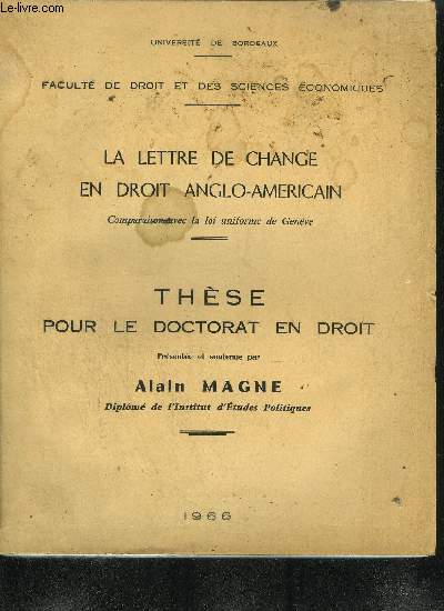 THESE POUR LE DOCTORAT EN DROIT - LA LETTRE DE CHANGE EN DROIT ANGLO-AMERICAIN - COMPARAISON AVEC LA LOI UNIFORME DE GENEVE - FACULTE DE DROIT ET DES SCIENCES ECONOMIQUES