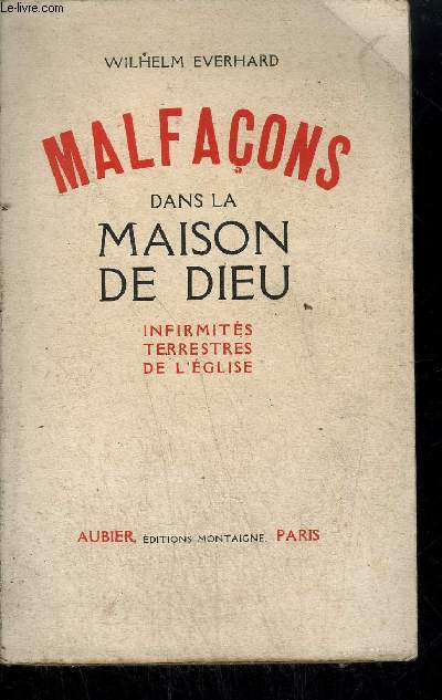 MALFACONS DANS LA MAISON DE DIEU - INFIRMITES TERRESTRES DE L'EGLISE