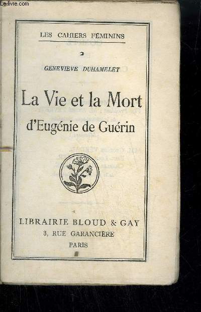 LA VIE ET LA MORT D'EUGENIE DE GUERIN - LES CAHIERS FEMININS N2