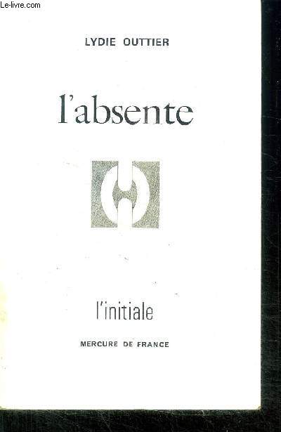L'ABSENTE / COLLECTION L'INITIALE