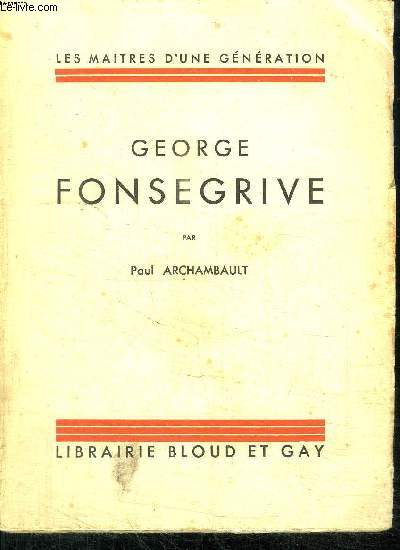 GEORGES FONSEGRIVE / COLLECTION LES MATRES D'UNE GENERATION