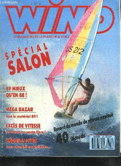 WIND - LE MAGAZINE DE LA PLANCHE A VOILE N105 DECEMBRE 1988 - SPECIAL SALON - 89 MIEUX QU'EN 88 ! - MEGA BAZAR TOUT LE MATERIEL 89 - EXCES DE VITESSE LES AMRES EN VENTE LIBRE - MEDAILLE D'OR VOUS VOUS FAITES DES IDEES TamTam Des pages que l'on s'arrache