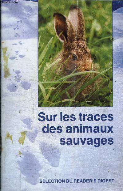 SUR LES TRACES DES ANIMAUX SAUVAGES - PETIT GUIDE DES MAMMIFERES D'EUROPE