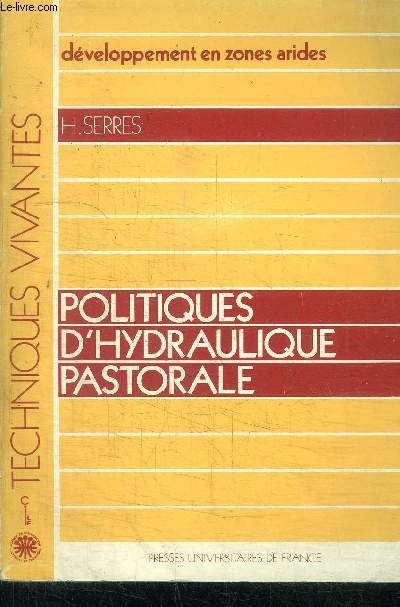 POLITIQUES D'HYDRAULIQUE PASTORALE - DEVELOPPEMENT EN ZONE ARIDE/ COLLECTION TECHNIQUES VIVANTES