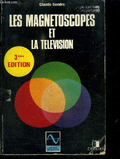 LES MAGNETOSCOPES ET LA TELEVISION - 3EME EDITION