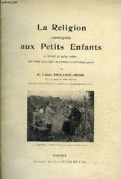 LA RELIGION ENSEIGNEE AUX PETITS ENFANTS CONTENANT CE QU4UN ENFANT DOIT SAVOIR POUR FAIRE SA PREMI7RE COMMUNION PRIVEE